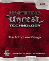 Mastering Unreal Technology: The Art of Level Design Mastering Unreal Technology: The Art of Level Design