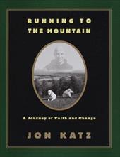 Running to the Mountain: A Journey of Faith and Change Running to the Mountain: A Journey of Faith and Change