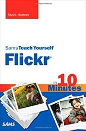 Sams Teach Yourself Flickr in 10 Minutes Sams Teach Yourself Flickr in 10 Minutes