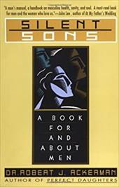 Silent Sons: A Book for and about Men Silent Sons: A Book for and about Men