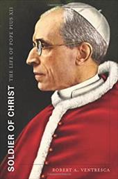 Soldier of Christ: The Life of Pope Pius XII Soldier of Christ: The Life of Pope Pius XII