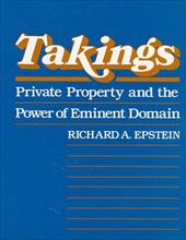 Takings: Private Property and the Power of Eminent Domain Takings: Private Property and the Power of Eminent Domain