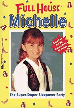 The Super-Duper Sleepover Party (Full House Michelle) Megan Stine