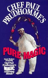 Chef Paul Prudhomme's Pure Magic Chef Paul Prudhomme's Pure Magic