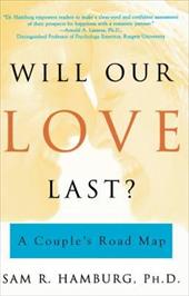 Will Our Love Last?: A Couple's Road Map Will Our Love Last?: A Couple's Road Map