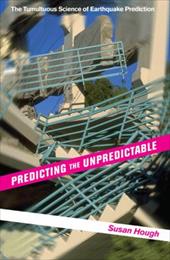 Predicting the Unpredictable: The Tumultuous Science of Earthquake Prediction Predicting the Unpredictable: The Tumultuous Science of Earthquake Prediction