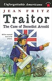 Traitor: The Case of Benedict Arnold Traitor: The Case of Benedict Arnold