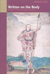 Written on the Body: The Tattoo in European and American History Written on the Body: The Tattoo in European and American History