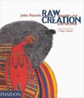 Raw Creation: Outsider Art & Beyond Raw Creation: Outsider Art & Beyond