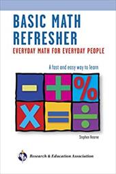 Basic Math Refresher: Everyday Math for Everyday People Basic Math Refresher: Everyday Math for Everyday People