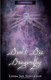 Don't Die, Dragonfly Don't Die, Dragonfly