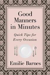 Good Manners in Minutes: Quick Tips for Every Occasion Good Manners in Minutes: Quick Tips for Every Occasion
