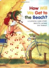 How Will We Get to the Beach? How Will We Get to the Beach?