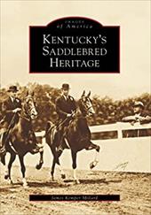 Kentucky's Saddlebred Heritage Kentucky's Saddlebred Heritage