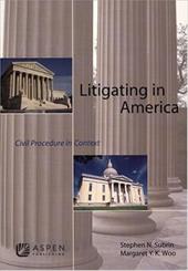 Litigating in America: Civil Procedure in Context Litigating in America: Civil Procedure in Context