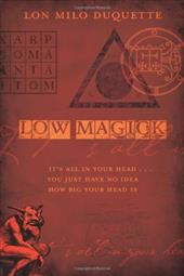 Low Magick: It's All in Your Head ... You Just Have No Idea How Big Your Head Is Low Magick: It's All in Your Head ... You Just Have No Idea How Big Your Head Is