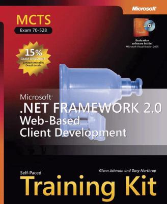 MCTS Self-Paced Training Kit (Exam 70-528): Microsoft® .NET Framework 2.0 Web-Based Client Development (Pro-Certification) Glenn Johnson and Tony Northrup