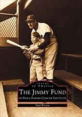 The Jimmy Fund: Of Dana-Farber Cancer Institute The Jimmy Fund: Of Dana-Farber Cancer Institute