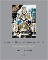 Apples of Gold in Settings of Silver: Stories of Dinner as a Work of Art Apples of Gold in Settings of Silver: Stories of Dinner as a Work of Art