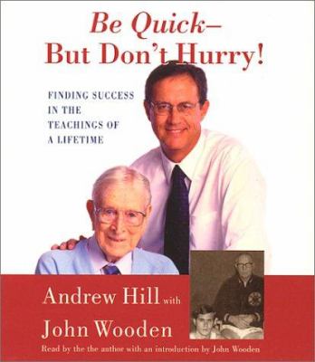 Be Quick - But Don't Hurry by Andrew Hill, John Wooden - Reviews ...