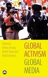 Global Activism, Global Media Global Activism, Global Media