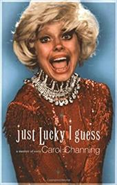 Just Lucky I Guess: A Memoir of Sorts Just Lucky I Guess: A Memoir of Sorts