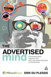 The Advertised Mind: Groundbreaking Insights Into How Our Brains Respond to Advertising The Advertised Mind: Groundbreaking Insights Into How Our Brains Respond to Advertising
