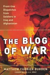The Blog of War: Front-Line Dispatches from Soldiers in Iraq and Afghanistan The Blog of War: Front-Line Dispatches from Soldiers in Iraq and Afghanistan