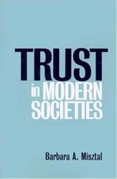 Trust in Modern Societies: The Search for the Bases of Social Order Trust in Modern Societies: The Search for the Bases of Social Order