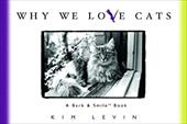 Why We Love Cats Why We Love Cats
