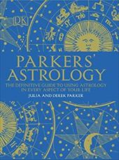 Parkers' Astrology: The Essential Guide to Using Astrology in Your Daily Life Parkers' Astrology: The Essential Guide to Using Astrology in Your Daily Life