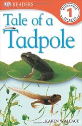 DK Readers: Tale of a Tadpole DK Readers: Tale of a Tadpole