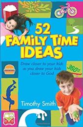 52 Family Time Ideas: Draw Closer to Your Kids as You Draw Your Kids Closer to God 52 Family Time Ideas: Draw Closer to Your Kids as You Draw Your Kids Closer to God