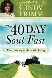 The 40 Day Soul Fast: Your Journey to Authentic Living The 40 Day Soul Fast: Your Journey to Authentic Living