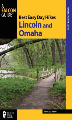Best Easy Day Hikes Lincoln and Omaha (Best Easy Day Hikes Series) Michael Ream