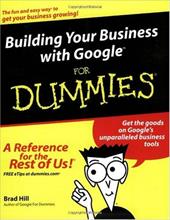 Building Your Business with Google for Dummies Building Your Business with Google for Dummies