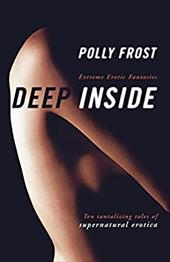 Deep Inside: Extreme Erotic Fantasies Deep Inside: Extreme Erotic Fantasies