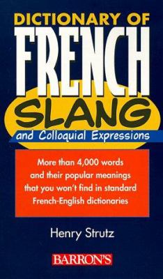 Dictionary of French Slang and Colloquial Expressions Dictionary of French Dictionary of French Slang and Colloquial Expressions Dictionary of French