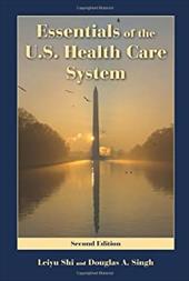 Essentials of the U.S. Health Care System Essentials of the U.S. Health Care System
