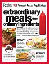 Extraordinary Meals from Ordinary Ingredients: 919 Fabulously Fast and Frugal Recipes, Each with a Secret Ingredient! Extraordinary Meals from Ordinary Ingredients: 919 Fabulously Fast and Frugal Recipes, Each with a Secret Ingredient!