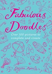Fabulous Doodles: Over 100 Pictures to Complete and Create Fabulous Doodles: Over 100 Pictures to Complete and Create