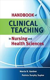 Handbook of Clinical Teaching in Nursing and Health Sciences Handbook of Clinical Teaching in Nursing and Health Sciences