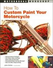 How to Custom Paint Your Motorcycle How to Custom Paint Your Motorcycle