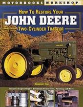 How to Restore John Deere Two-Cylinder Tractors How to Restore John Deere Two-Cylinder Tractors