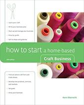 How to Start a Home-Based Craft Business How to Start a Home-Based Craft Business