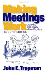 Making Meetings Work: Achieving High Quality Group Decisions Making Meetings Work: Achieving High Quality Group Decisions