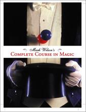 Mark Wilson's Complete Course in Magic Mark Wilson's Complete Course in Magic