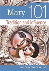 Mary 101: Tradition and Influence Mary 101: Tradition and Influence