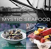 Mystic Seafood: Great Recipes, History, and Seafaring Lore from Mystic Seaport Mystic Seafood: Great Recipes, History, and Seafaring Lore from Mystic Seaport
