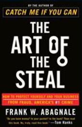 The Art of the Steal: How to Protect Yourself and Your Business from Fraud, America's #1 Crime The Art of the Steal: How to Protect Yourself and Your Business from Fraud, America's #1 Crime
